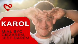 Karol - miał być ciężarem, jest darem - nowy film Grupy Proelio